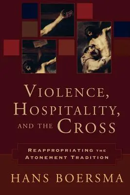 Violencia, hospitalidad y cruz: Reapropiación de la tradición expiatoria - Violence, Hospitality, and the Cross: Reappropriating the Atonement Tradition