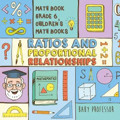 Razones y Relaciones Proporcionales - Libro de Matemáticas Grado 6 - Libros de Matemáticas para Niños - Ratios and Proportional Relationships - Math Book Grade 6 - Children's Math Books