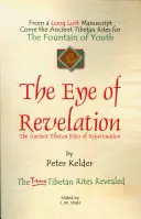 El ojo de la revelación: Los antiguos ritos tibetanos de rejuvenecimiento - The Eye of Revelation: The Ancient Tibetan Rites of Rejuvenation