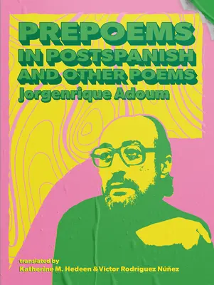 Prepoemas en postespañol y otros poemas - Prepoems in Postspanish and Other Poems