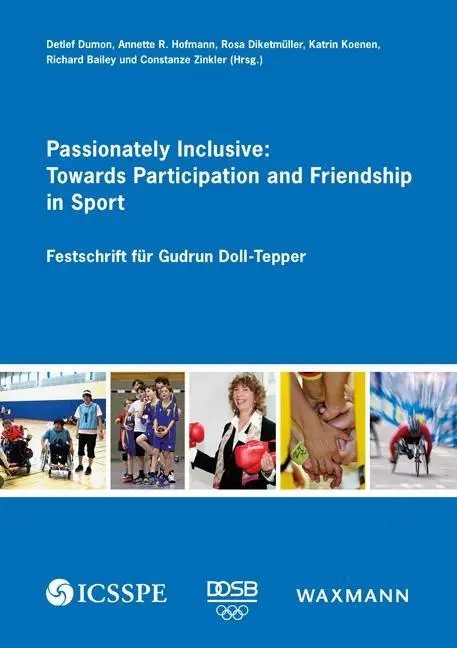 Apasionadamente inclusivo: Hacia la participación y la amistad en el deporte: Festschrift fr Gudrun Doll-Tepper - Passionately Inclusive: Towards Participation and Friendship in Sport: Festschrift fr Gudrun Doll-Tepper