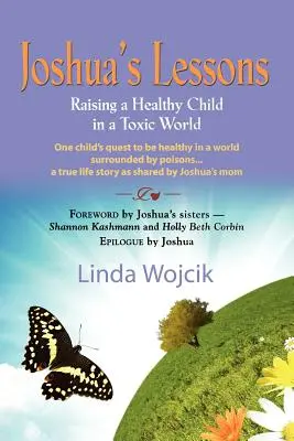 Las lecciones de Joshua: Criar a un niño sano en un mundo tóxico - Joshua's Lessons: Raising a Healthy Child in a Toxic World