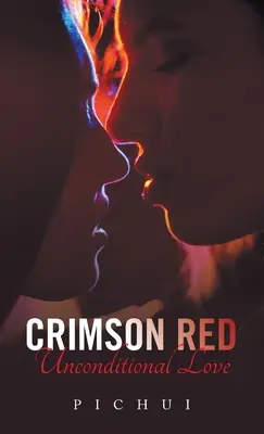 Rojo carmesí: Amor incondicional - Crimson Red: Unconditional Love
