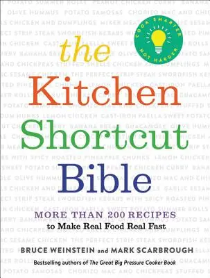 La Biblia de los atajos de cocina: Más de 200 recetas para hacer comida rápida de verdad - The Kitchen Shortcut Bible: More Than 200 Recipes to Make Real Food Real Fast