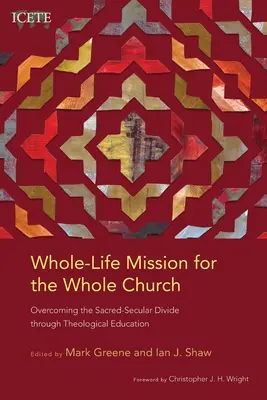 Misión integral para toda la Iglesia: Superar la división entre lo sagrado y lo secular mediante la educación teológica - Whole-Life Mission for the Whole Church: Overcoming the Sacred-Secular Divide through Theological Education