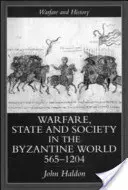 Guerra, Estado y sociedad en el mundo bizantino 565-1204 - Warfare, State and Society in the Byzantine World 565-1204