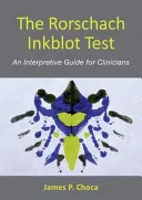 El test de manchas de tinta de Rorschach: Guía de interpretación para clínicos - The Rorschach Inkblot Test: An Interpretive Guide for Clinicians