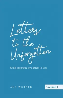 Cartas a los olvidados: Cartas de amor profético de Dios para ti - Letters to the Unforgotten: God's prophetic love letters to You