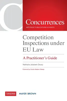 Inspecciones de competencia en virtud de la legislación de la UE: Guía práctica - Competition Inspections under EU Law: A Practitioner's Guide