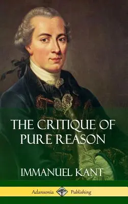 La crítica de la razón pura (tapa dura) - The Critique of Pure Reason (Hardcover)