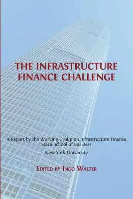 El reto de la financiación de infraestructuras - The Infrastructure Finance Challenge