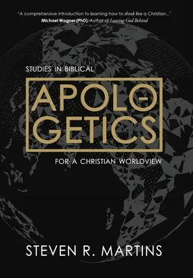 Apologética: Estudios de apologética bíblica para una cosmovisión cristiana - Apologetics: Studies in Biblical Apologetics for a Christian Worldview