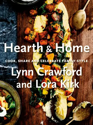 Hearth & Home: Cocinar, compartir y celebrar en familia - Hearth & Home: Cook, Share, and Celebrate Family-Style