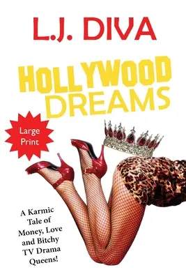 Hollywood Dreams: Una historia kármica de dinero, amor y reinas del drama televisivo. (Letra grande) - Hollywood Dreams: A Karmic Tale of Money, Love, and Bitchy TV Drama Queens! (Large Print)