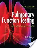 Pulmonary Function Testing: A Practical Approach: Un enfoque práctico - Pulmonary Function Testing: A Practical Approach: A Practical Approach