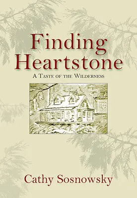 En busca de Heartstone: El sabor de lo salvaje - Finding Heartstone: A Taste of the Wilderness