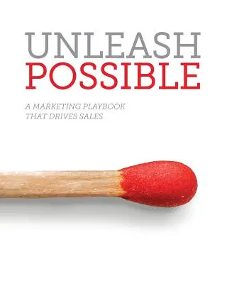 Desencadenar lo posible: Un libro de jugadas de marketing que impulsa las ventas B2B - Unleash Possible: A Marketing Playbook That Drives B2B Sales