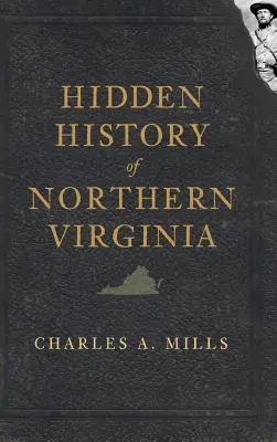 Historia oculta del norte de Virginia - Hidden History of Northern Virginia