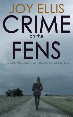 Crimen en los Fens: un apasionante thriller policíaco lleno de suspense - Crime on the Fens: a gripping detective thriller full of suspense