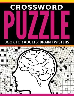Libro de crucigramas para adultos: Rompecabezas - Crossword Puzzle Book For Adults: Brain Twisters