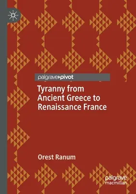 La tiranía desde la Antigua Grecia hasta la Francia del Renacimiento - Tyranny from Ancient Greece to Renaissance France