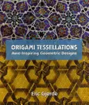 Origami Tessellations: Diseños geométricos asombrosos - Origami Tessellations: Awe-Inspiring Geometric Designs