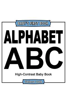 Baby' First Book: Alfabeto: Libro para bebés en blanco y negro de alto contraste - Baby' First Book: Alphabet: High-Contrast Black And White Baby Book