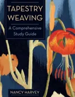 Tejer tapices: Guía completa de estudio - Tapestry Weaving: A Comprehensive Study Guide