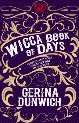 El Libro Wicca de los Días: Leyendas y tradiciones para cada día del año - The Wicca Book of Days: Legend and Lore for Every Day of the Year