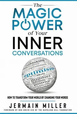 El Poder Mágico de tus Conversaciones Internas: Cómo Transformar Tu Mundo Cambiando Tus Palabras - The Magic Power of Your Inner Conversations: How To Transform Your World by Changing Your Words