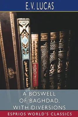 Un Boswell de Bagdad, con divertimentos (Esprios Clásicos) - A Boswell of Baghdad, With Diversions (Esprios Classics)