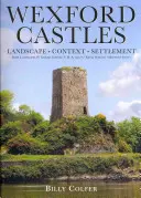 Castillos de Wexford: Paisaje, contexto y asentamiento - Wexford Castles: Landscape, Context and Settlement