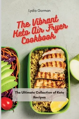 El Libro de Cocina Keto Vibrante: La Colección Definitiva de Recetas Keto - The Vibrant Keto Air Fryer Cookbook: The Ultimate Collection of Keto Recipes