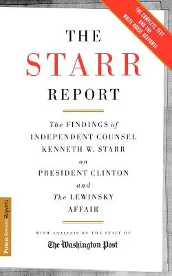 El Informe Starr: Las conclusiones del abogado independiente Kenneth Starr sobre el presidente Clinton y el asunto Lewinsky - The Starr Report: The Findings of Independent Counsel Kenneth Starr on President Clinton and the Lewinsky Affair