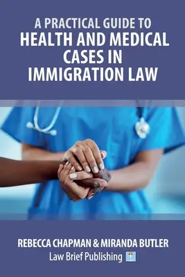 Guía práctica de casos médicos y de salud en el derecho de extranjería - A Practical Guide to Health and Medical Cases in Immigration Law