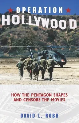 Operación Hollywood: Cómo el Pentágono moldea y censura las películas - Operation Hollywood: How the Pentagon Shapes and Censors the Movies