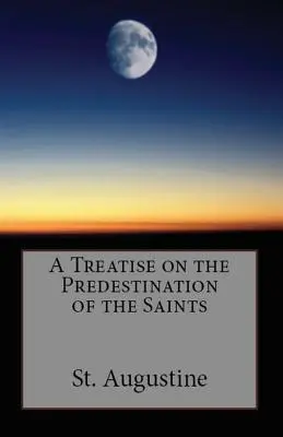 Tratado sobre la predestinación de los santos - A Treatise on the Predestination of the Saints