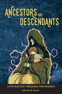 Ancestros y descendientes: Precuelas y secuelas lovecraftianas - Ancestors and Descendants: Lovecraftian Prequels and Sequels