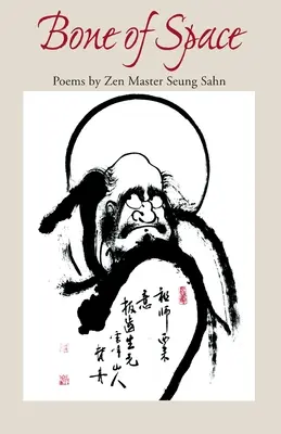 Bone of Space: Poemas del Maestro Zen Seung Sahn - Bone of Space: Poems by Zen Master Seung Sahn