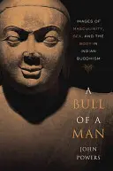 A Bull of a Man: Imágenes de masculinidad, sexo y cuerpo en el budismo indio - A Bull of a Man: Images of Masculinity, Sex, and the Body in Indian Buddhism