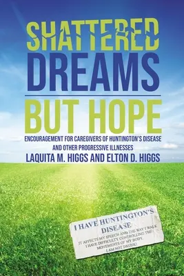 Sueños rotos... pero esperanza: aliento para los cuidadores de enfermos de Huntington y otras enfermedades progresivas - Shattered Dreams---But Hope: Encouragement for Caregivers of Huntington's Disease and Other Progressive Illnesses