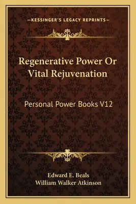 Poder Regenerativo o Rejuvenecimiento Vital: Libros de Poder Personal V12 - Regenerative Power or Vital Rejuvenation: Personal Power Books V12