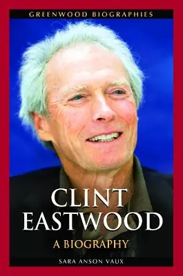 Clint Eastwood: Una biografía - Clint Eastwood: A Biography