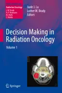 Toma de decisiones en oncología radioterápica, volumen 1 - Decision Making in Radiation Oncology, Volume 1