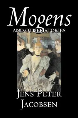 Mogens y otros cuentos de Jens Peter Jacobsen, Ficción, Relatos cortos, Clásicos, Literatura - Mogens and Other Stories by Jens Peter Jacobsen, Fiction, Short Stories, Classics, Literary