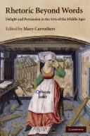 Retórica más allá de las palabras: Deleite y persuasión en las artes de la Edad Media - Rhetoric Beyond Words: Delight and Persuasion in the Arts of the Middle Ages