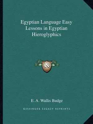 Lengua egipcia Lecciones fáciles de jeroglíficos egipcios - Egyptian Language Easy Lessons in Egyptian Hieroglyphics