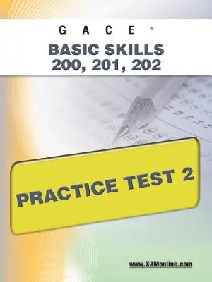 Gace Habilidades Básicas 200, 201, 202 Prueba de Práctica 2 - Gace Basic Skills 200, 201, 202 Practice Test 2