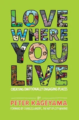 Ama donde vives: Crear lugares emocionalmente atractivos - Love Where You Live: Creating Emotionally Engaging Places