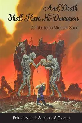 Y la muerte no tendrá dominio: Homenaje a Michael Shea - And Death Shall Have No Dominion: A Tribute to Michael Shea